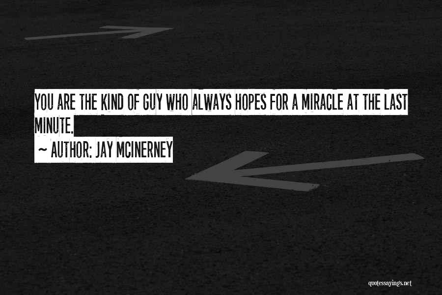 Some Kind Of Miracle Quotes By Jay McInerney
