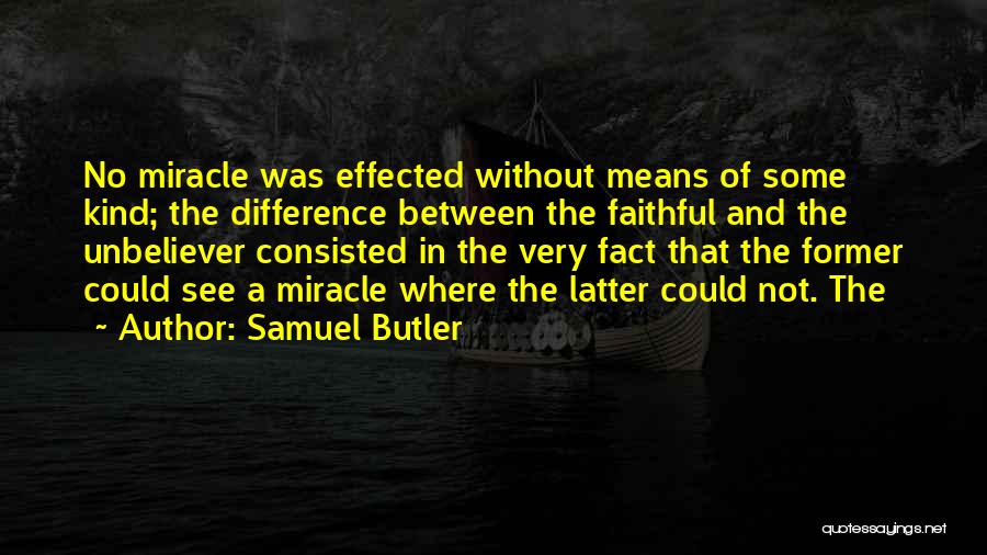 Some Kind Of Miracle Quotes By Samuel Butler