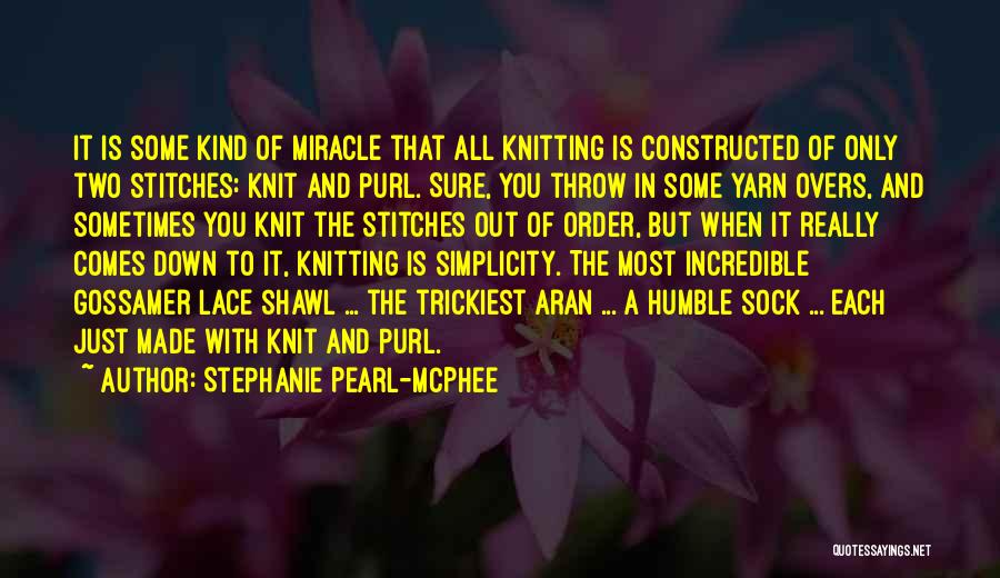 Some Kind Of Miracle Quotes By Stephanie Pearl-McPhee