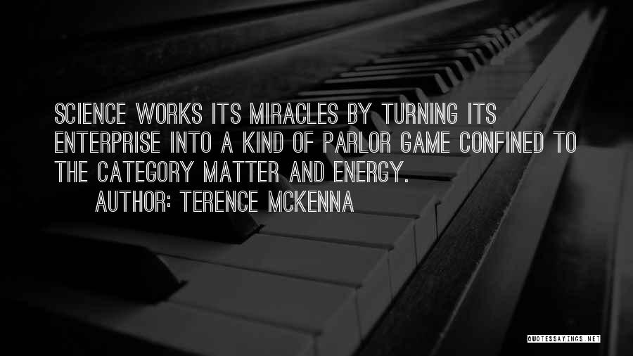 Some Kind Of Miracle Quotes By Terence McKenna