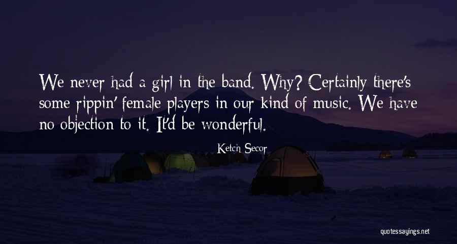Some Kind Of Wonderful Quotes By Ketch Secor Some Kind Of Wonderful Quotes By Ketch Secor