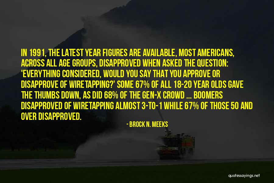 Some Latest Quotes By Brock N. Meeks Some Latest Quotes By Brock N. Meeks