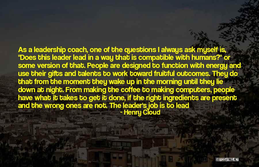 Some Leadership Quotes By Henry Cloud