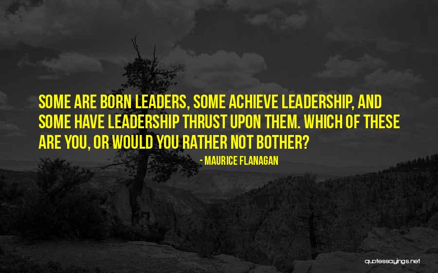 Some Leadership Quotes By Maurice Flanagan