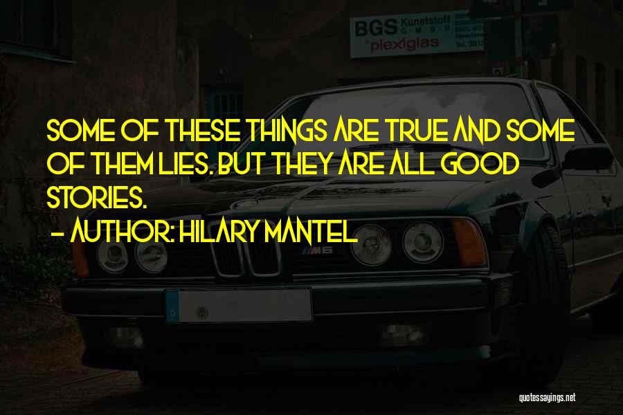 Some Lies Are Good Quotes By Hilary Mantel