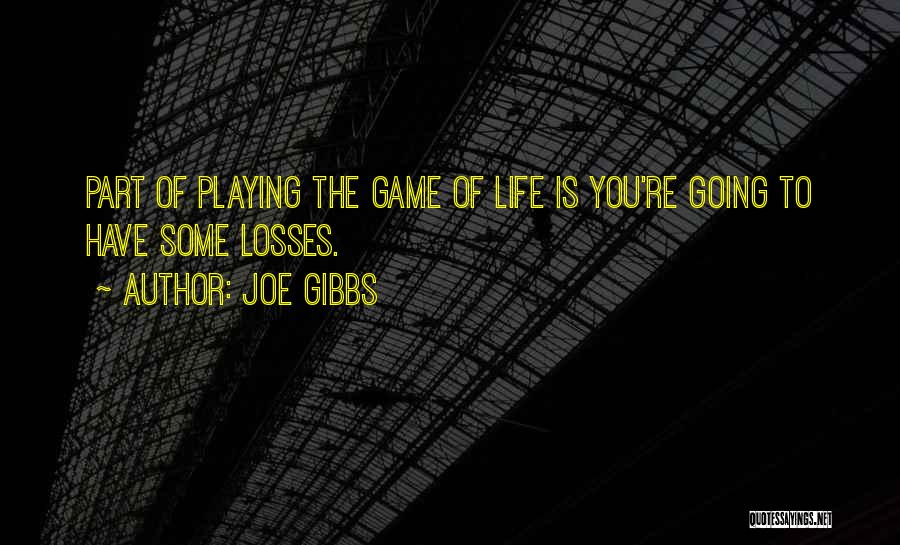 Some Losses Quotes By Joe Gibbs