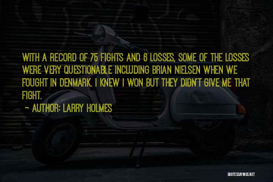 Some Losses Quotes By Larry Holmes