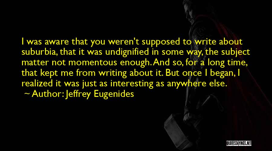 Some Me Time Quotes By Jeffrey Eugenides