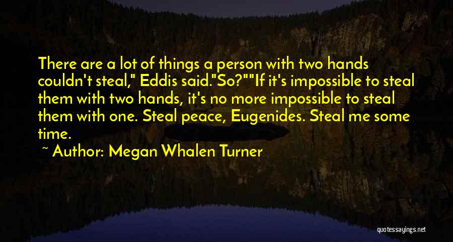 Some Me Time Quotes By Megan Whalen Turner