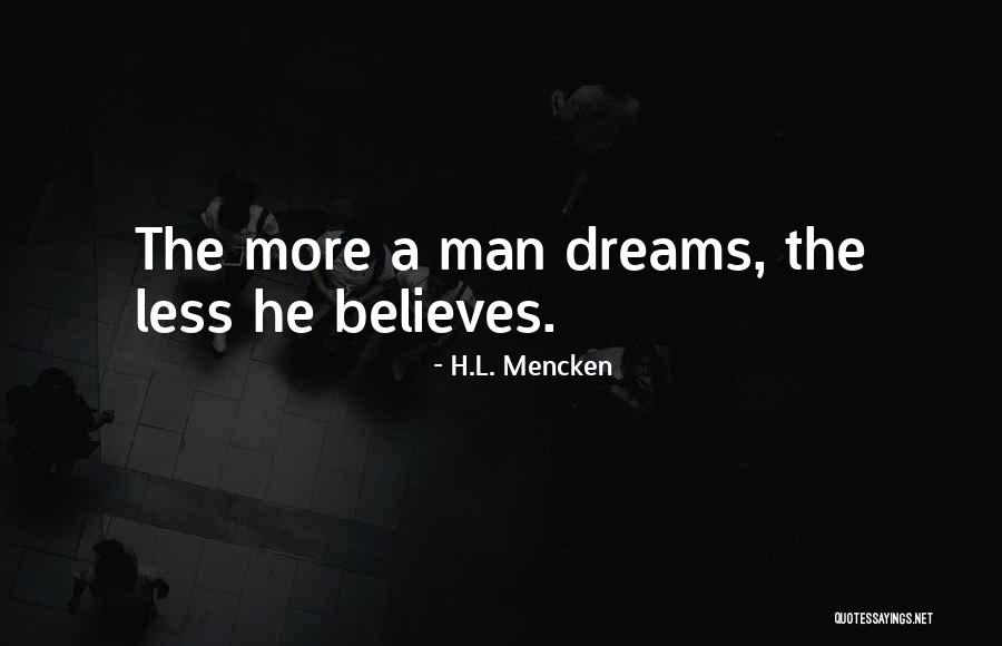 Some Men Dream Dreams Quotes By H.L. Mencken Some Men Dream Dreams Quotes By H.L. Mencken