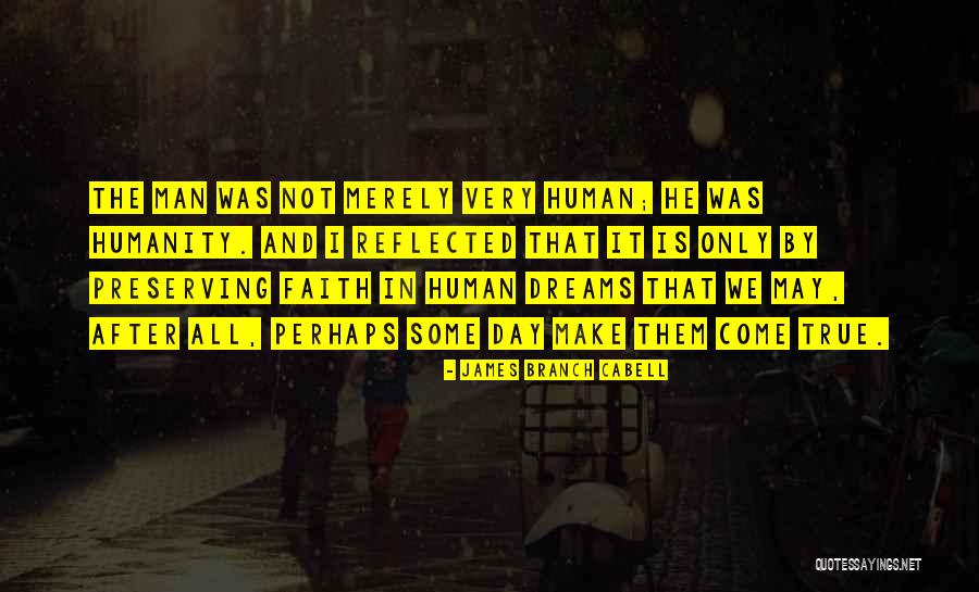 Some Men Dream Dreams Quotes By James Branch Cabell Some Men Dream Dreams Quotes By James Branch Cabell