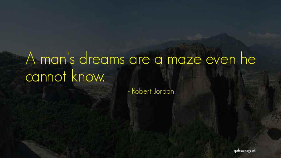 Some Men Dream Dreams Quotes By Robert Jordan Some Men Dream Dreams Quotes By Robert Jordan