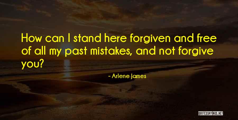Some Mistakes Cannot Be Forgiven Quotes By Arlene James
