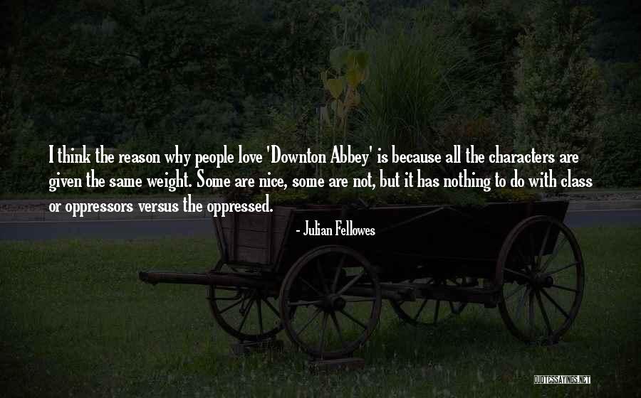 Some Nice Love Quotes By Julian Fellowes