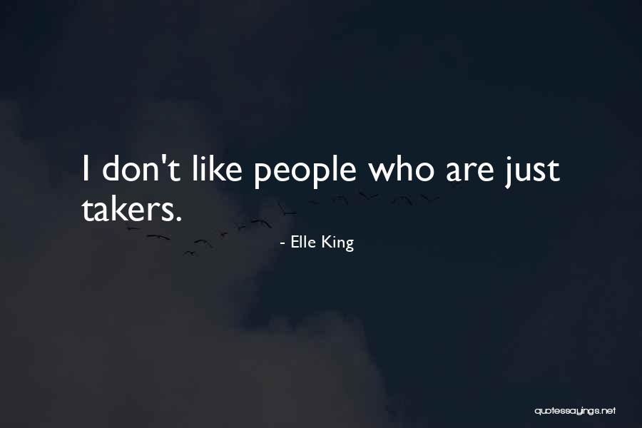 Some People Are Takers Quotes By Elle King Some People Are Takers Quotes By Elle King