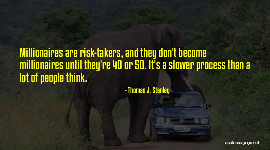 Some People Are Takers Quotes By Thomas J. Stanley Some People Are Takers Quotes By Thomas J. Stanley