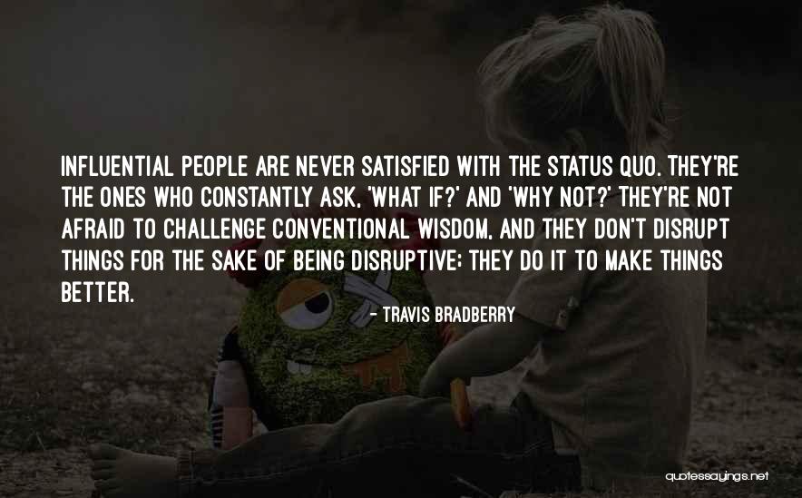 Some People Never Being Satisfied Quotes By Travis Bradberry Some People Never Being Satisfied Quotes By Travis Bradberry