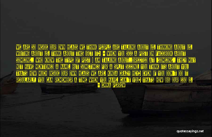 Some Peoples Ego Quotes By Emma Perrow Some Peoples Ego Quotes By Emma Perrow