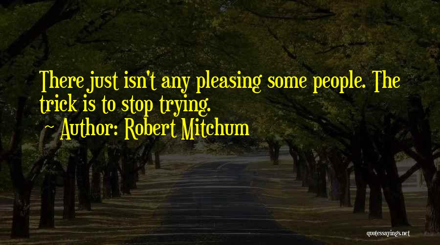 Some Pleasing Quotes By Robert Mitchum