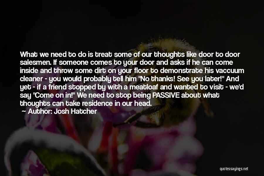 Some Positive Thinking Quotes By Josh Hatcher