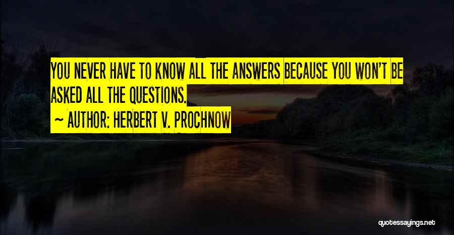 Some Questions Have No Answers Quotes By Herbert V. Prochnow