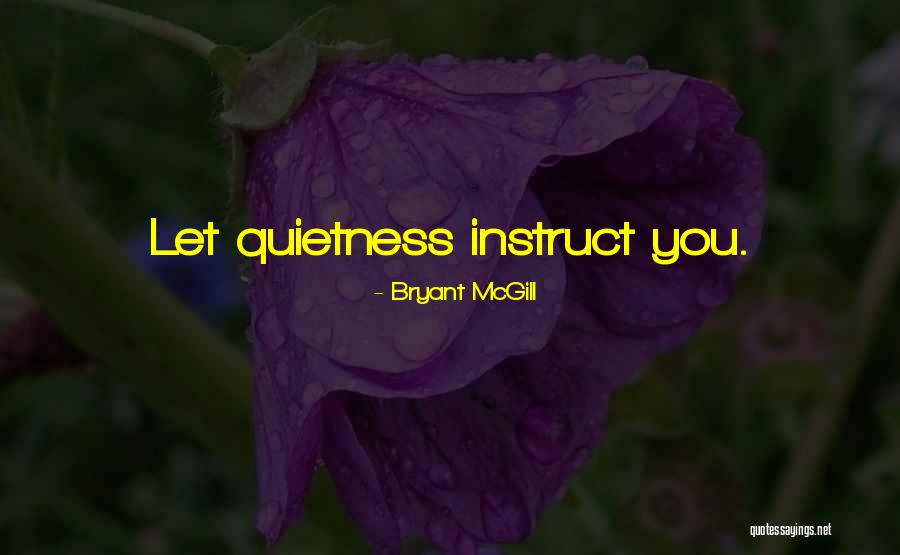 Some Quietness Quotes By Bryant McGill Some Quietness Quotes By Bryant McGill