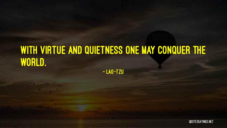 Some Quietness Quotes By Lao-Tzu Some Quietness Quotes By Lao-Tzu