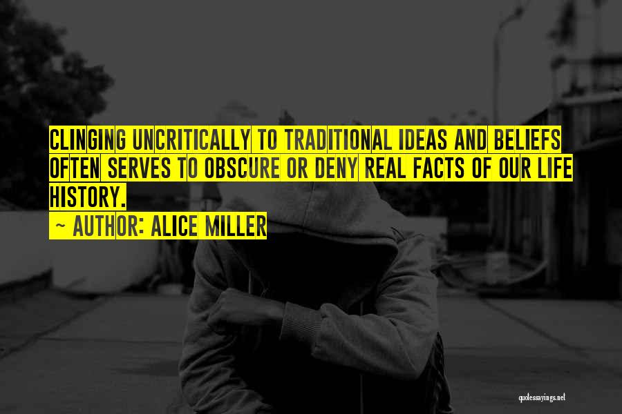 Some Real Facts Life Quotes By Alice Miller