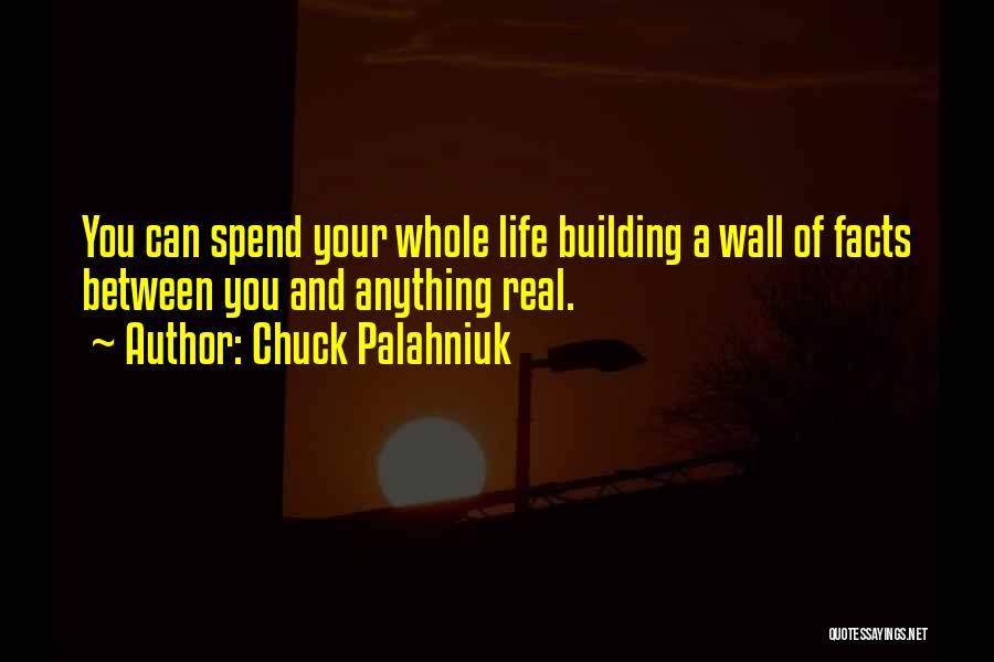 Some Real Facts Life Quotes By Chuck Palahniuk