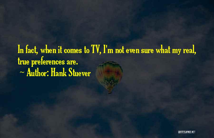 Some Real Facts Quotes By Hank Stuever