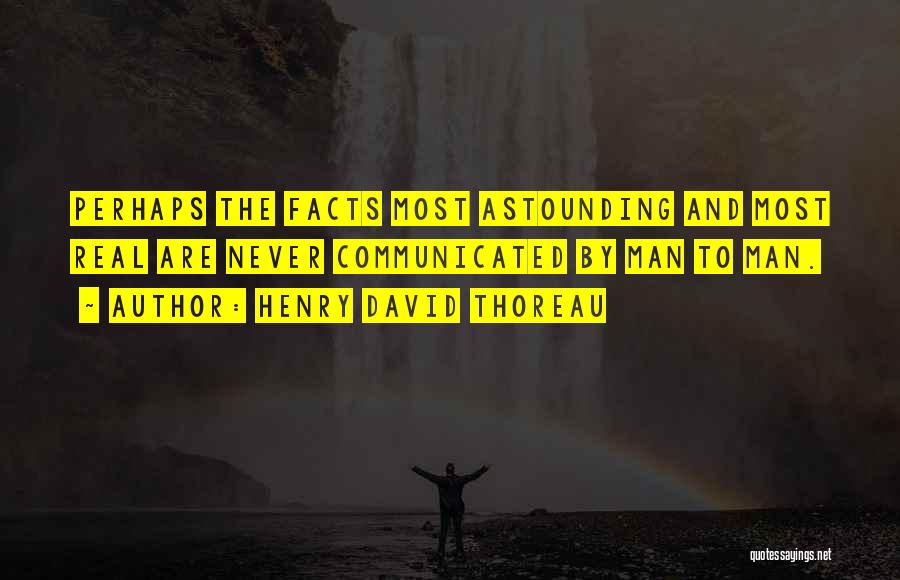 Some Real Facts Quotes By Henry David Thoreau