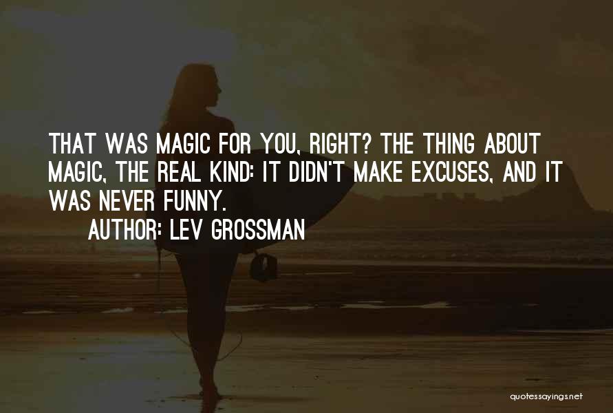 Some Real Funny Quotes By Lev Grossman