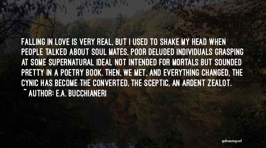 Some Real Love Quotes By E.A. Bucchianeri