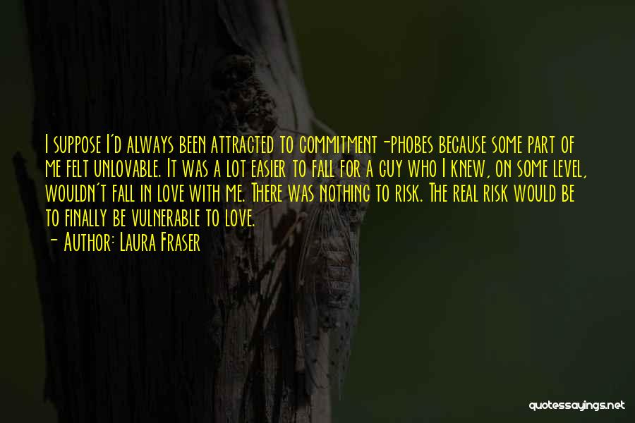 Some Real Love Quotes By Laura Fraser Some Real Love Quotes By Laura Fraser