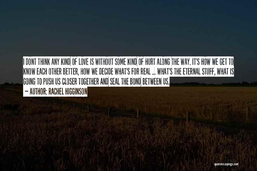 Some Real Love Quotes By Rachel Higginson Some Real Love Quotes By Rachel Higginson