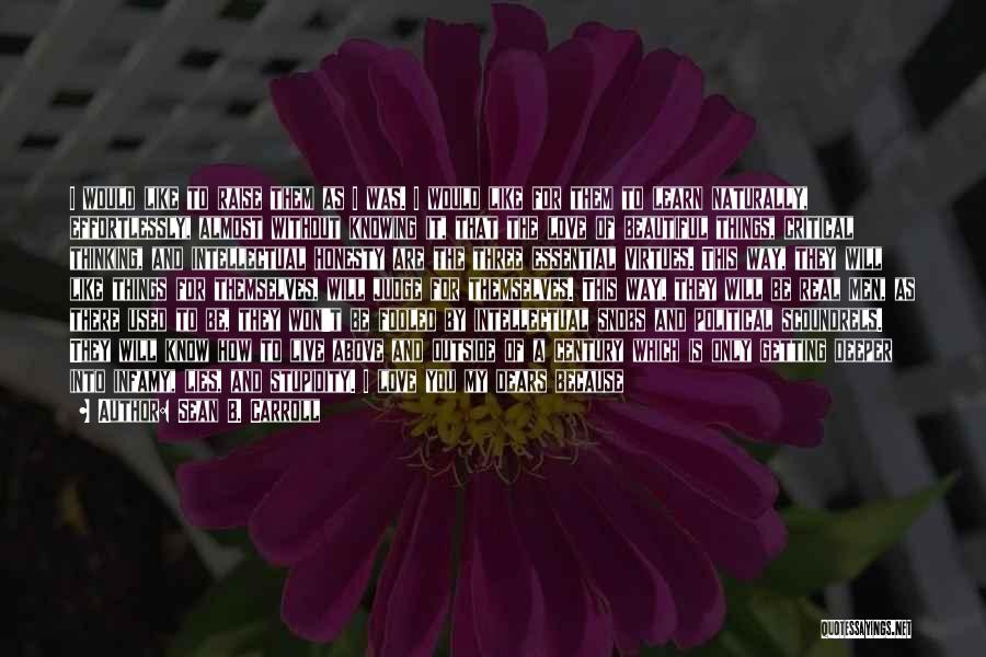 Some Real Love Quotes By Sean B. Carroll Some Real Love Quotes By Sean B. Carroll