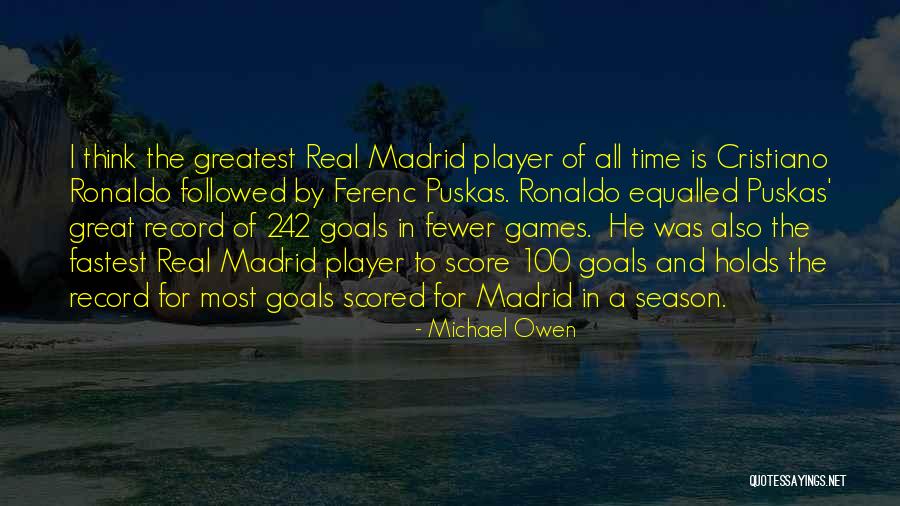 Some Real Madrid Quotes By Michael Owen Some Real Madrid Quotes By Michael Owen