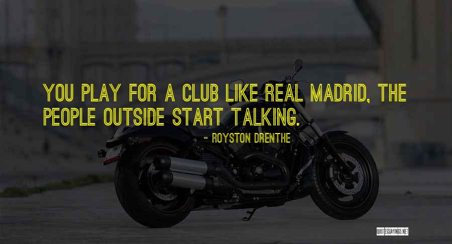 Some Real Madrid Quotes By Royston Drenthe Some Real Madrid Quotes By Royston Drenthe