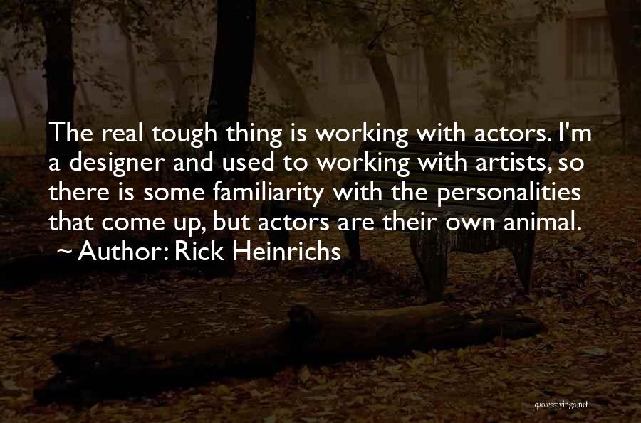Some Real Quotes By Rick Heinrichs