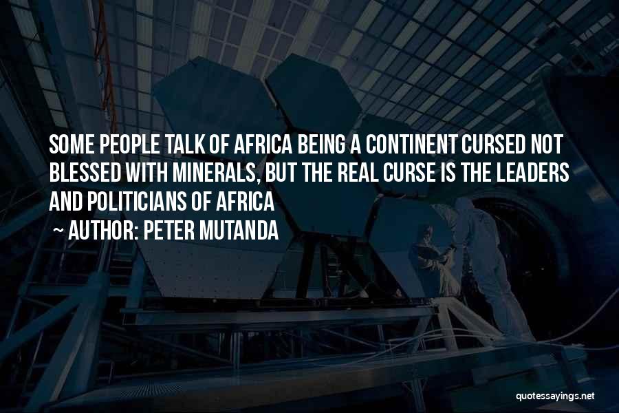 Some Real Talk Quotes By Peter Mutanda