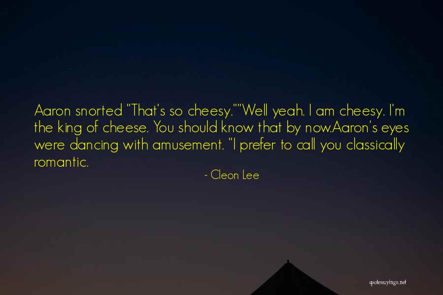 Some Really Cheesy Love Quotes By Cleon Lee