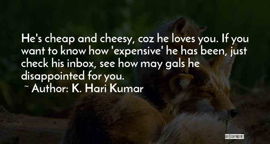 Some Really Cheesy Love Quotes By K. Hari Kumar