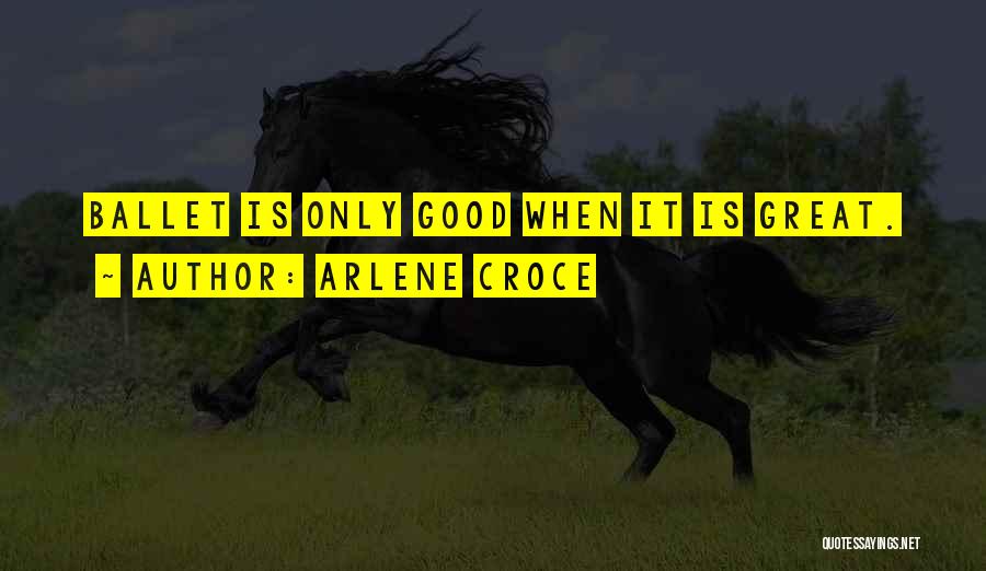 Some Really Good Dance Quotes By Arlene Croce