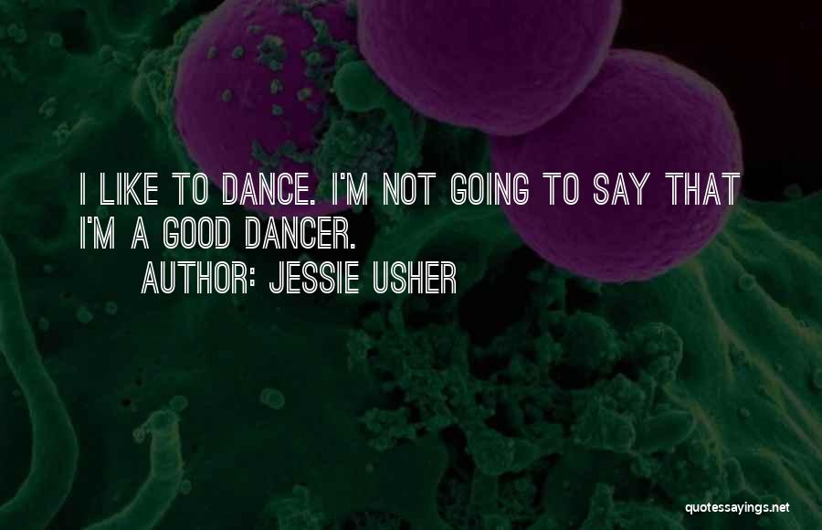 Some Really Good Dance Quotes By Jessie Usher