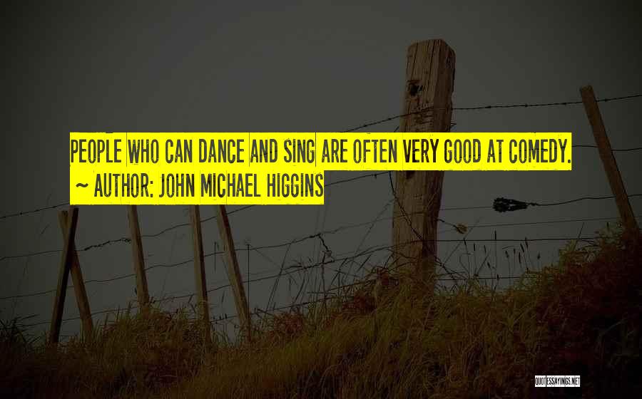 Some Really Good Dance Quotes By John Michael Higgins