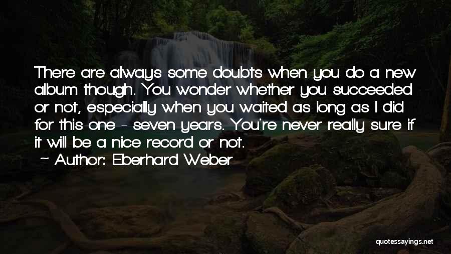 Some Really Nice Quotes By Eberhard Weber