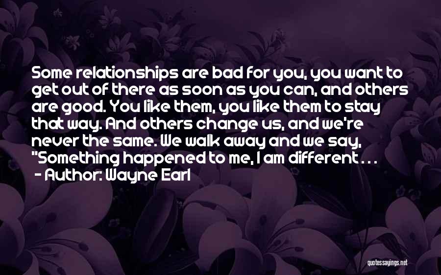 Some Relationships Are Like Quotes By Wayne Earl