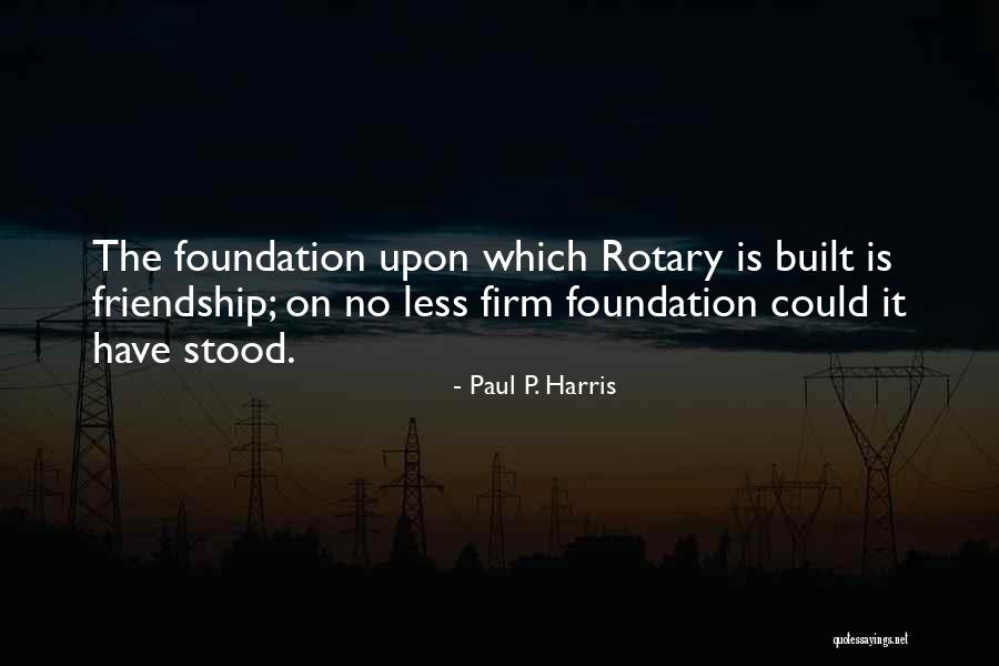 Some Rotary Quotes By Paul P. Harris