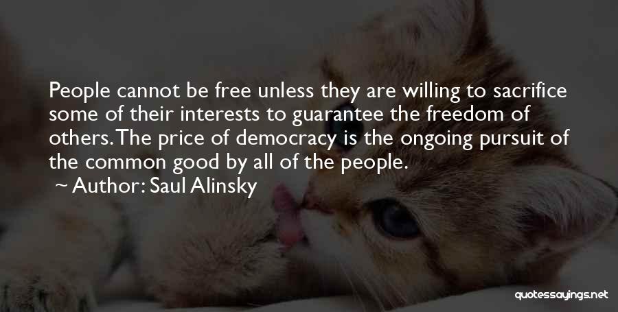 Some Sacrifice Quotes By Saul Alinsky