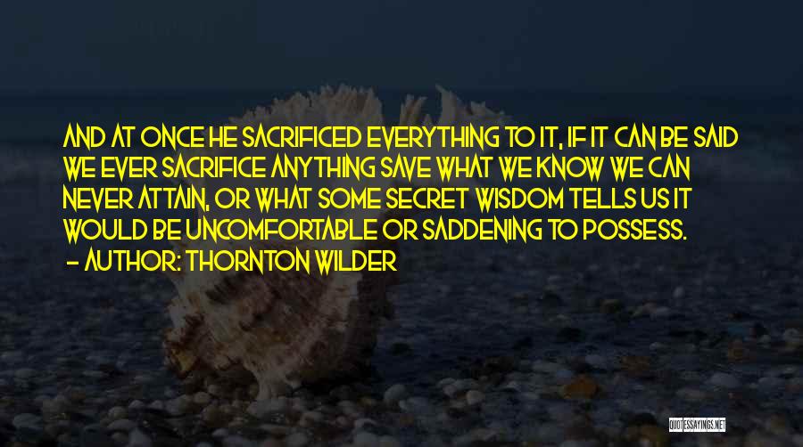 Some Sacrifice Quotes By Thornton Wilder